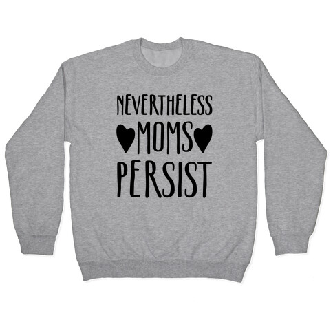 Nevertheless Moms Persist Pullover