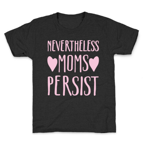 Nevertheless Moms Persist White Print Kids T-Shirt