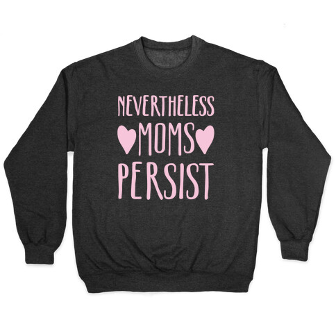 Nevertheless Moms Persist White Print Pullover