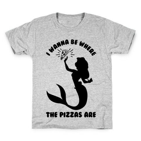 I Wanna Be Where The Pizzas Are Kids T-Shirt