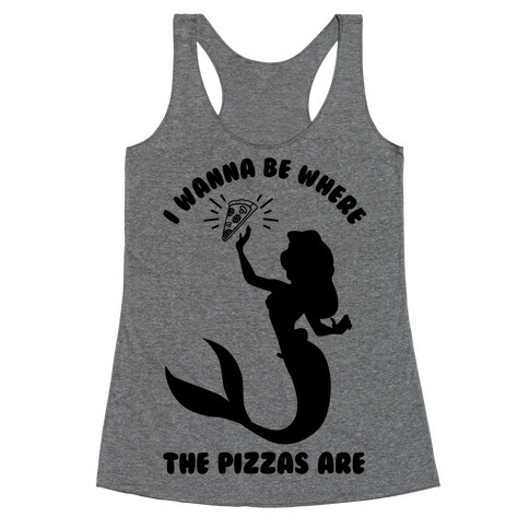 I Wanna Be Where The Pizzas Are Racerback Tank Top