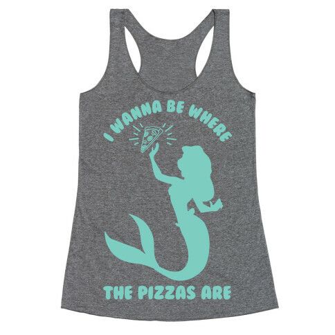 I Wanna Be Where The Pizzas Are Racerback Tank Top