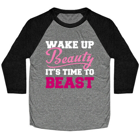 Wake Up Beauty It's Time To Beast Baseball Tee