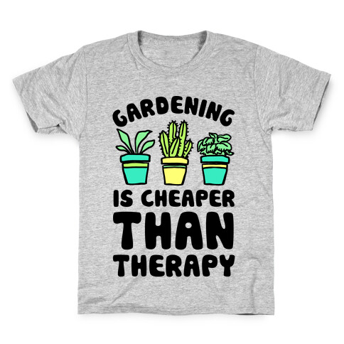 Gardening Is Cheaper Than Therapy Kids T-Shirt