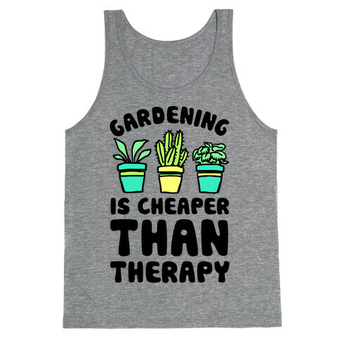 Gardening Is Cheaper Than Therapy Tank Top