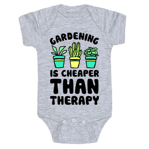 Gardening Is Cheaper Than Therapy Baby One-Piece