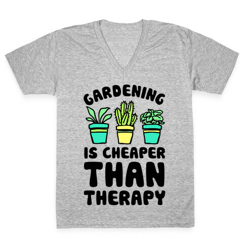 Gardening Is Cheaper Than Therapy V-Neck Tee Shirt
