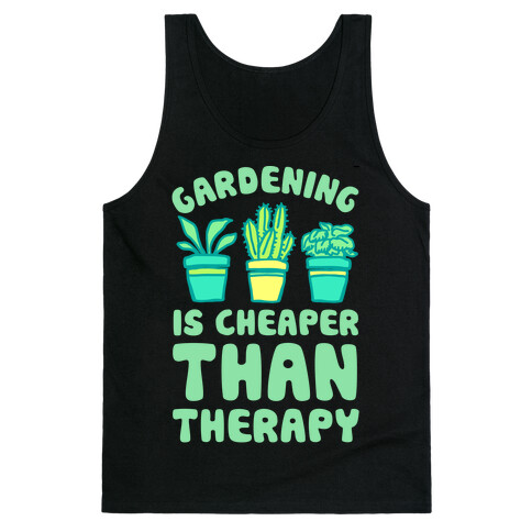 Gardening Is Cheaper Than Therapy Tank Top