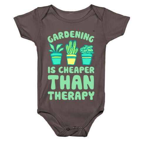 Gardening Is Cheaper Than Therapy Baby One-Piece