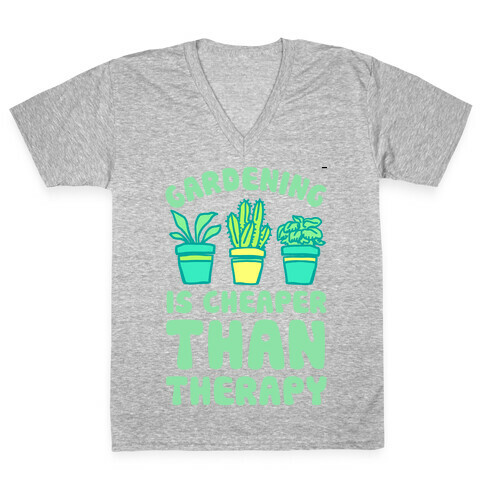 Gardening Is Cheaper Than Therapy V-Neck Tee Shirt