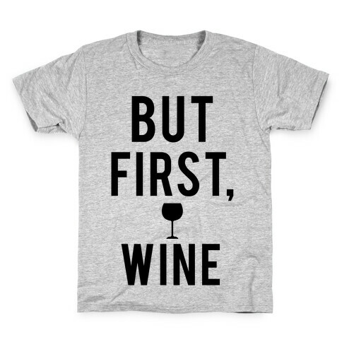 But First Wine Kids T-Shirt