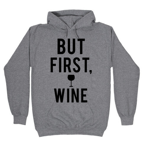 But First Wine Hooded Sweatshirt
