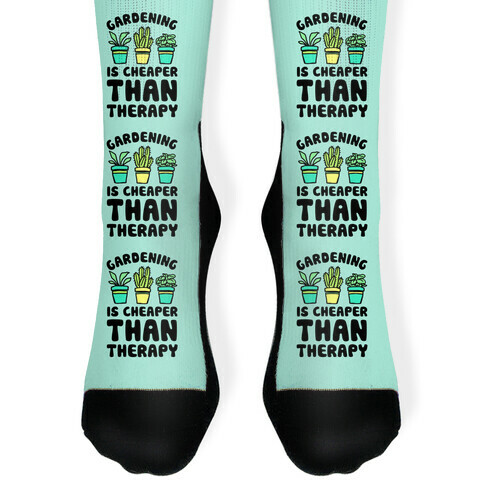 Gardening Is Cheaper Than Therapy Sock