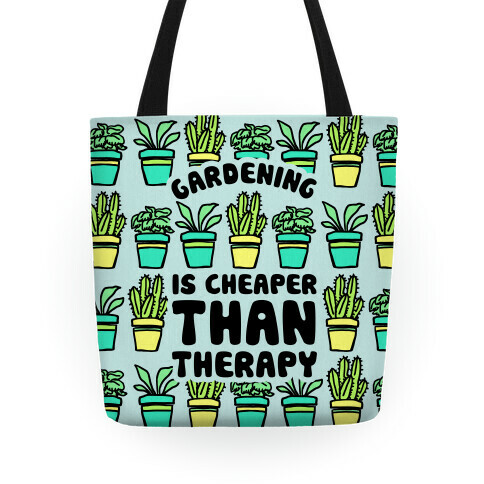 Gardening Is Cheaper Than Therapy Tote