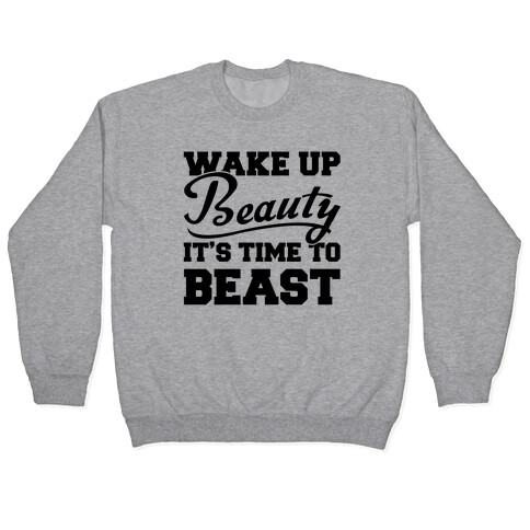 Wake Up Beauty It's Time To Beast Pullover