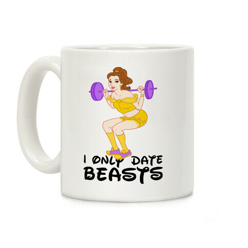 I Only Date Beasts Parody Coffee Mug