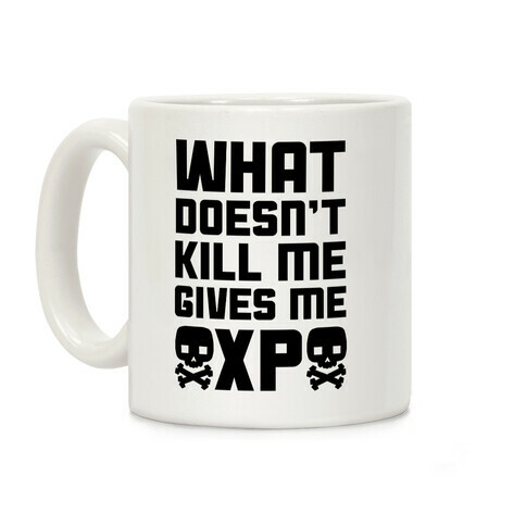 What Doesn't Kill Me Gives Me XP Coffee Mug