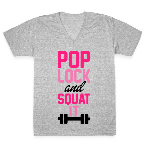Pop Lock And Squat It V-Neck Tee Shirt