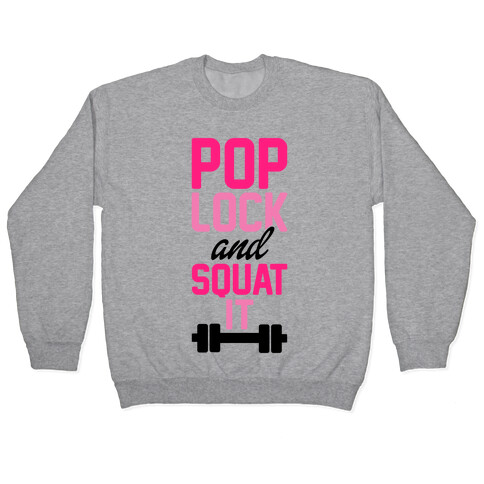 Pop Lock And Squat It Pullover