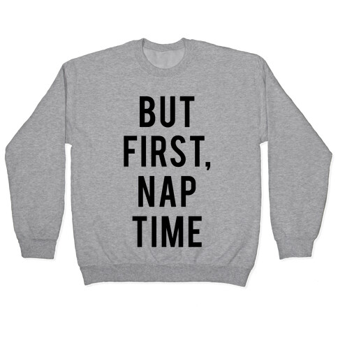 But First Nap Time Pullover
