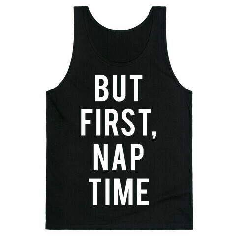 But First Nap Time Tank Top