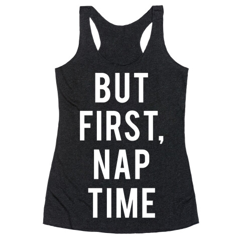 But First Nap Time Racerback Tank Top