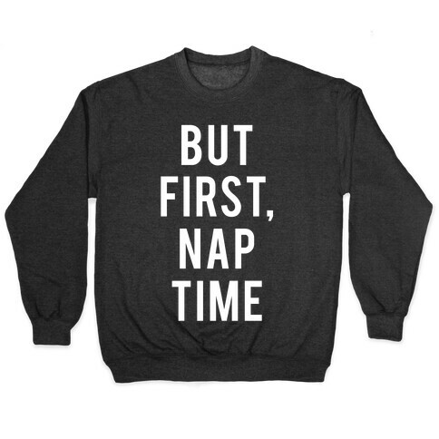 But First Nap Time Pullover