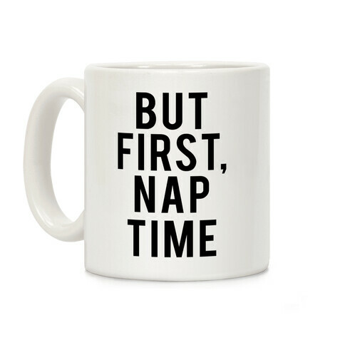 But First Nap Time Coffee Mug