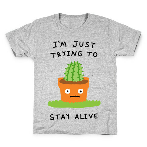 I'm Just Trying To Stay Alive Kids T-Shirt