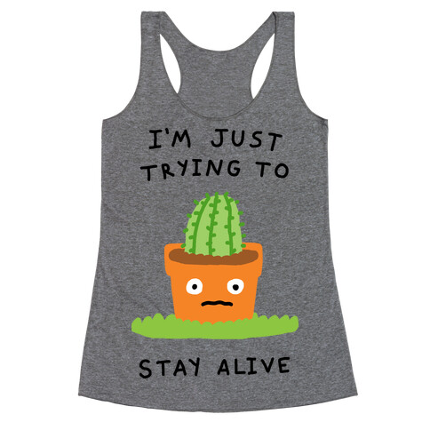 I'm Just Trying To Stay Alive Racerback Tank Top