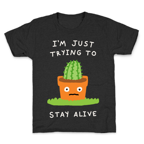 I'm Just Trying To Stay Alive Kids T-Shirt