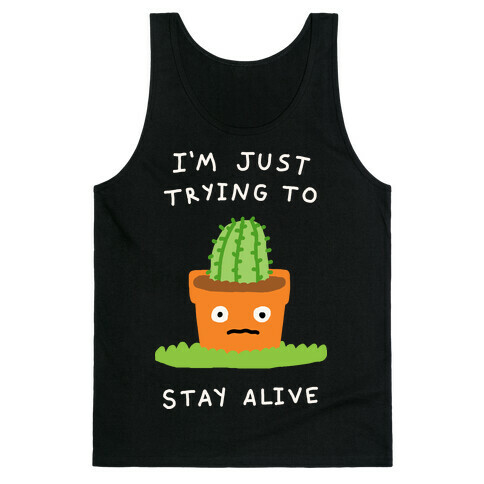I'm Just Trying To Stay Alive Tank Top