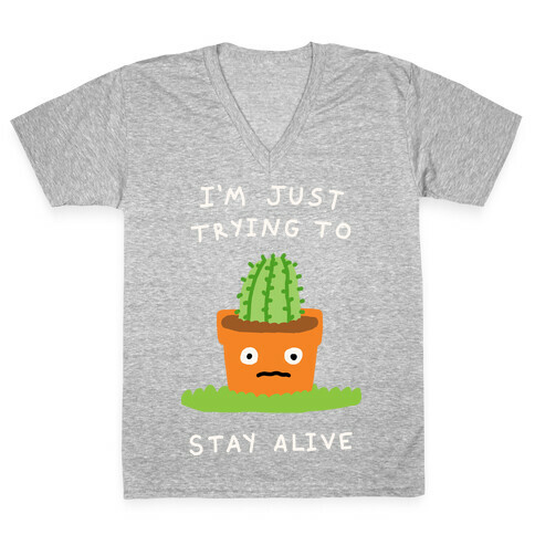I'm Just Trying To Stay Alive V-Neck Tee Shirt