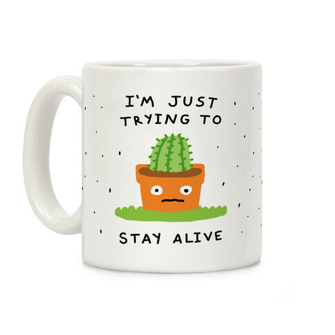 I'm Just Trying To Stay Alive Coffee Mug