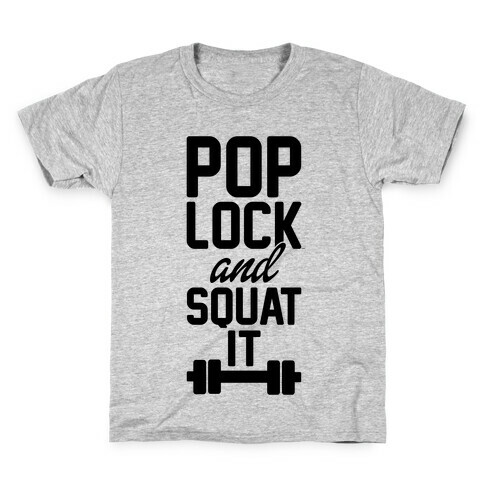 Pop Lock And Squat It Kids T-Shirt