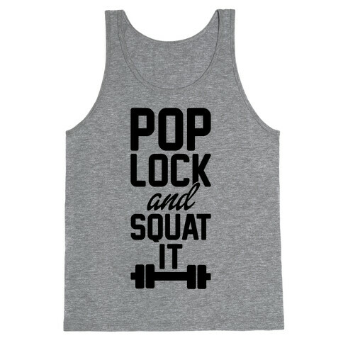 Pop Lock And Squat It Tank Top