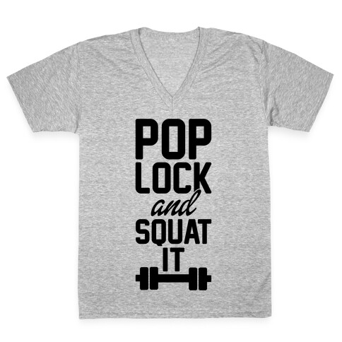 Pop Lock And Squat It V-Neck Tee Shirt