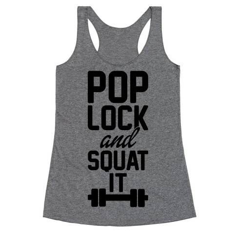 Pop Lock And Squat It Racerback Tank Top