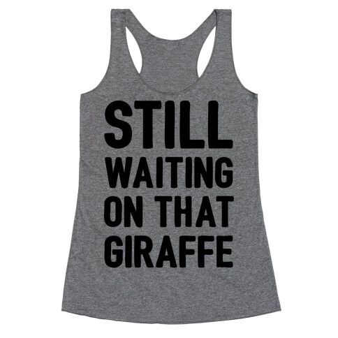 Still Waiting On That Giraffe Racerback Tank Top