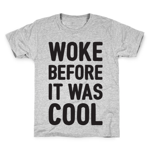 Woke Before It Was Cool Kids T-Shirt