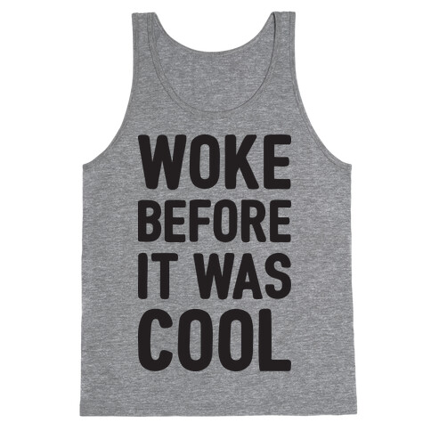 Woke Before It Was Cool Tank Top