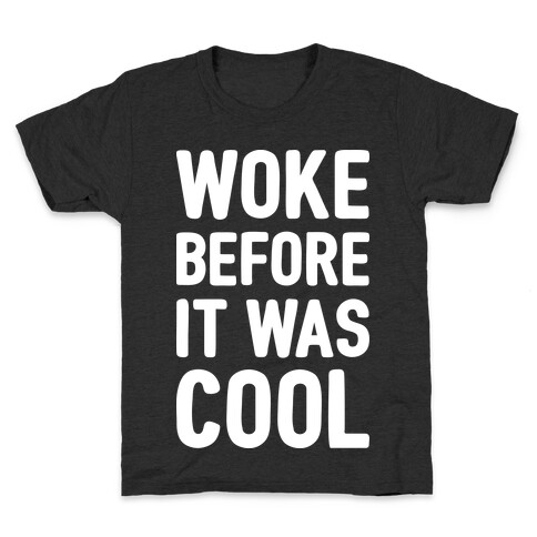 Woke Before It Was Cool Kids T-Shirt