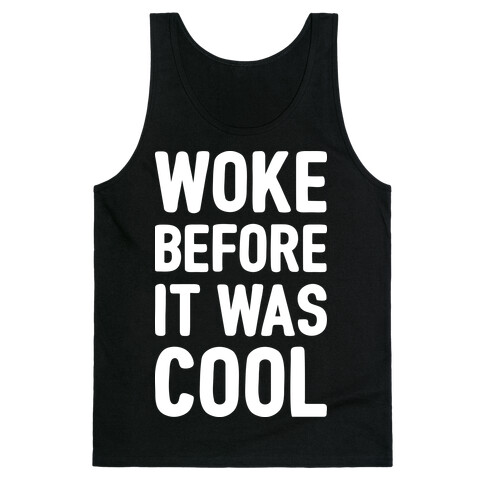 Woke Before It Was Cool Tank Top