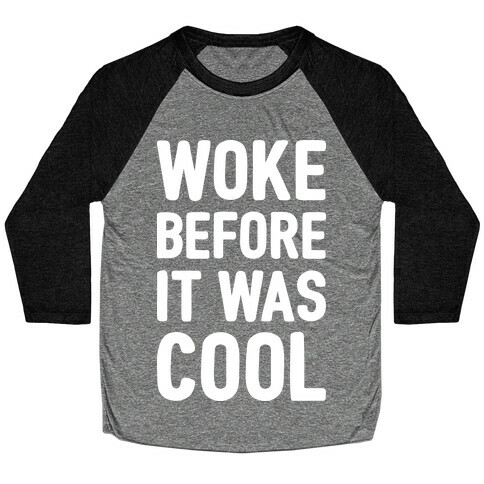 Woke Before It Was Cool Baseball Tee