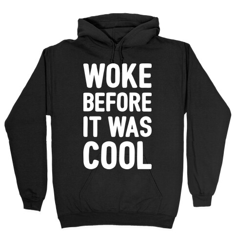 Woke Before It Was Cool Hooded Sweatshirt