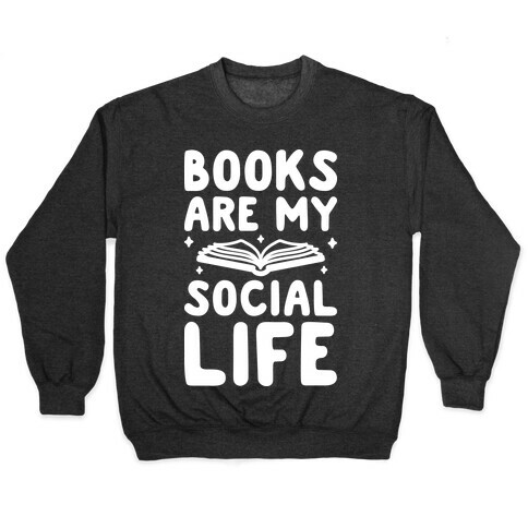 Books Are My Social Life Pullover