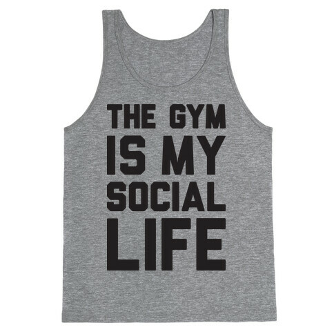 The Gym Is My Social Life Tank Top