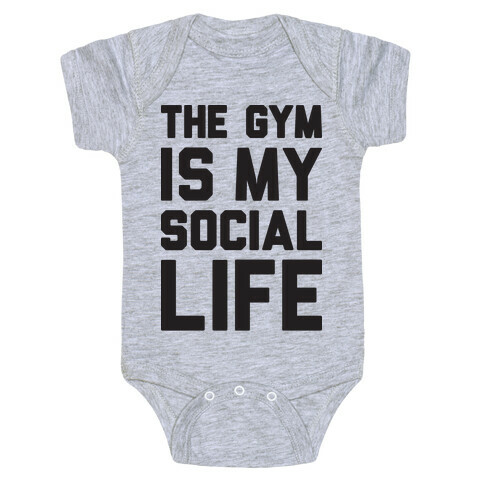 The Gym Is My Social Life Baby One-Piece