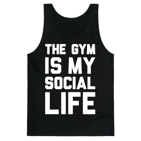 The Gym Is My Social Life Tank Top
