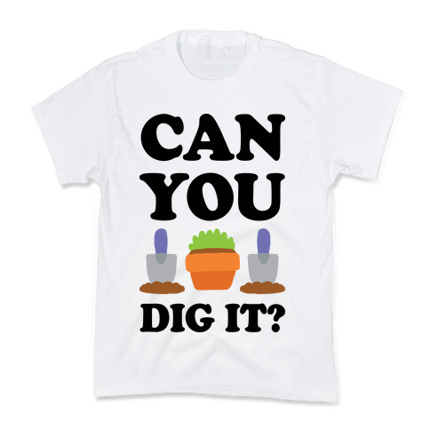 Can You Dig It Kids T-Shirt